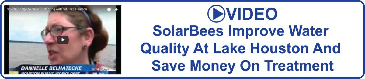 button Learn how SolarBee® Lake Circulators improved water quality at Lake Houston and saved money on treatment costs!